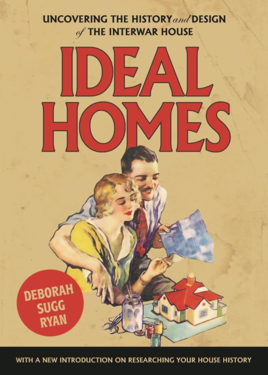 Ideal Homes: Uncovering the History and Design  by Deborah Sugg Ryan PAPERBACK