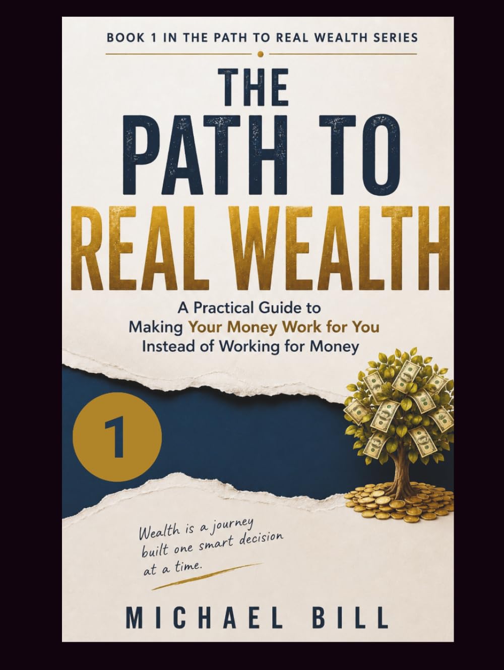 The Path to Real Wealth: A Practical Guide to Making Your Money Work for You Instead of Working for Money (The Path to Real Wealth Series)