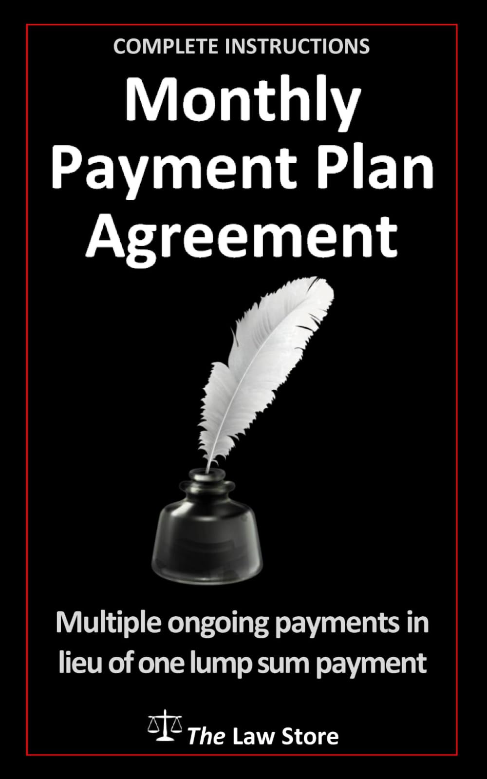 Monthly Payment Plan Agreement: Multiple Ongoing Payments In Lieu Of One Lump Sum Payment, Plus FREE Bonus Legal Secrets
