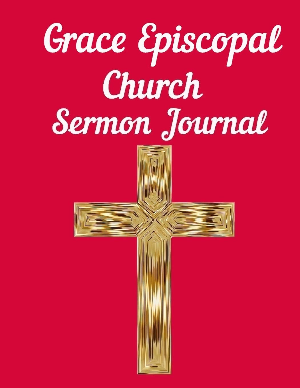 Grace Episcopal Church Sermon Journal: This sermon journal is a guided notebook suitable for taking to church to write notes in.