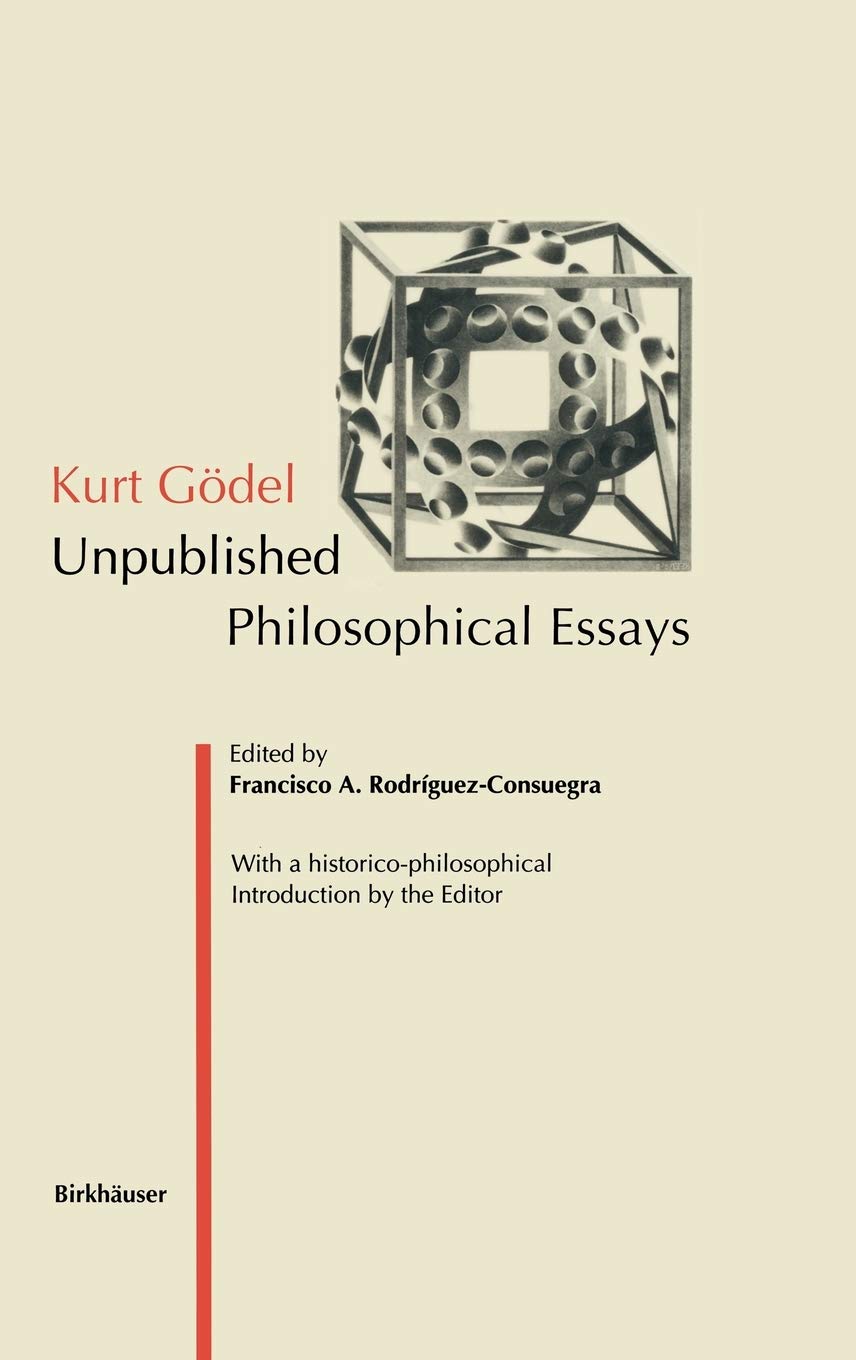Kurt Gödel: Unpublished Philosophical Essays