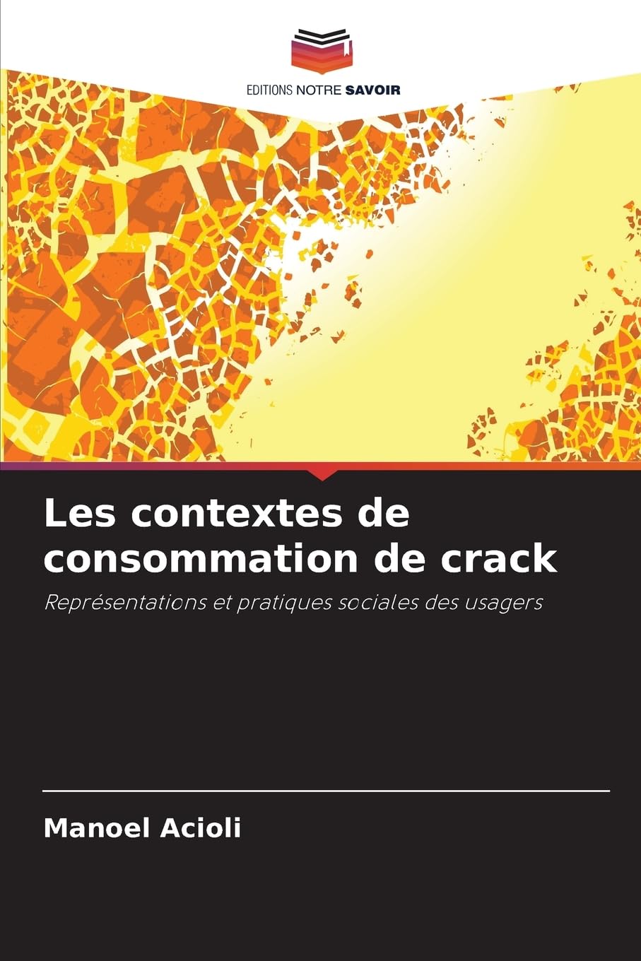 Les contextes de consommation de crack: Représentations et pratiques sociales des usagers