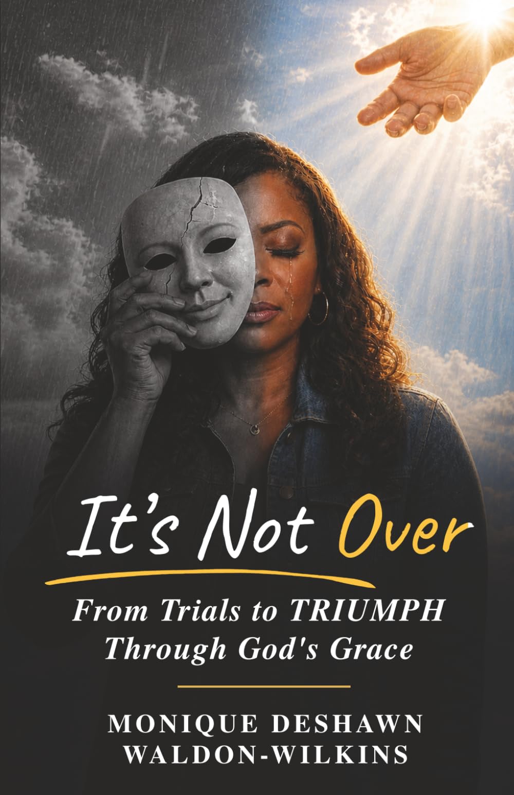 It's Not Over: From Trials to Triumph Through God's Grace