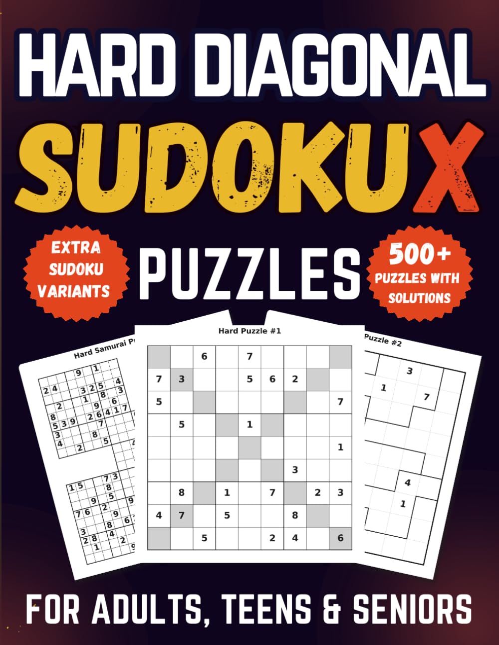 Hard Diagonal Sudoku X for Adults, Teens & Seniors: 500+ Challenging Large Print Puzzles with Solutions and Extra Sudoku Variants (Diagonal Sudoku Collection)