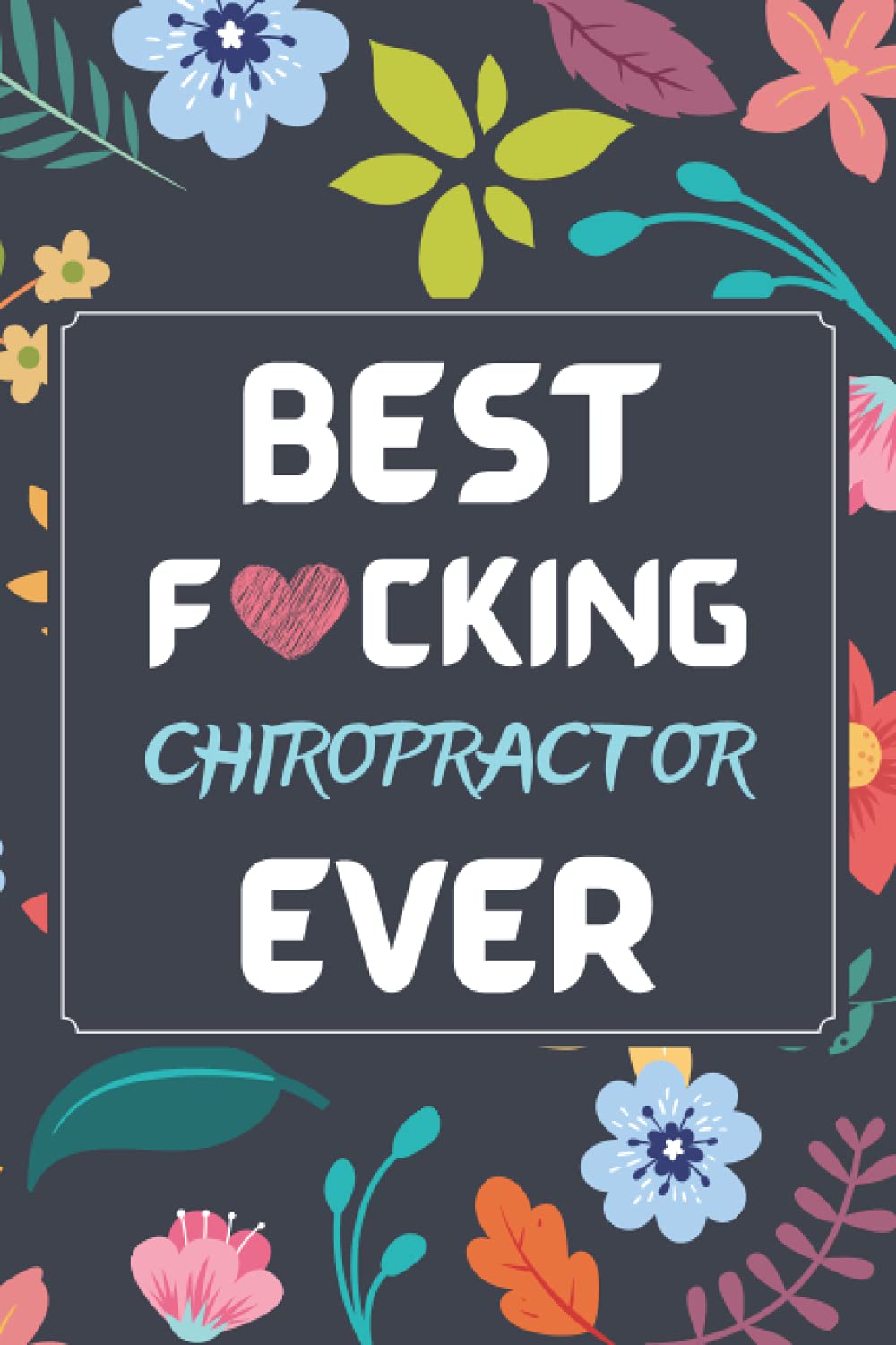 Chiropractor Gifts: Blank Lined Notebook Journal Diary Paper, a Funny and Appreciation Gift for Chiropractor to Write in