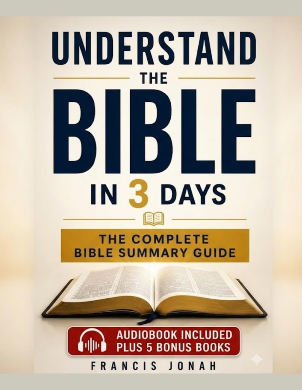 The Complete Bible Summary Guide: All 66 Books Explained with Key Themes, Life Changing Truths, Overviews, Key Figures, Interesting Facts, Jesus Connection (High Impact Bible Summaries)