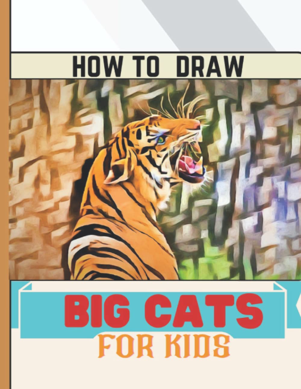 Buy How To Draw Big Cats For Kids Learn To Draw Tigers,Lions,Foxs,Cats And Other Animals With