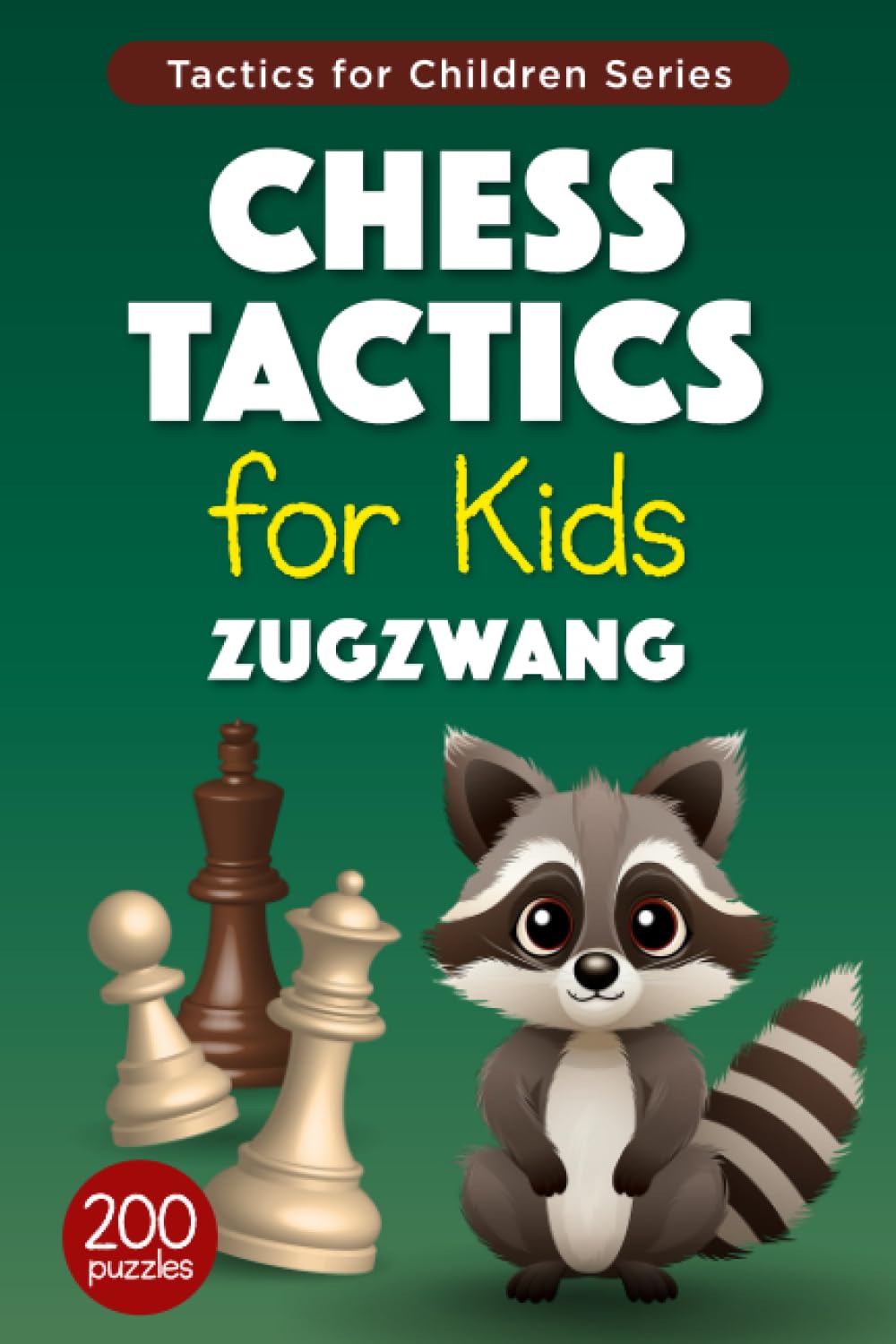 Chess Tactics for Kids Zugzwang: 200 Chess Puzzles with Zugzwang Motif for Children – Exercises with Solutions for Training and Improvement (Tactics for Children)
