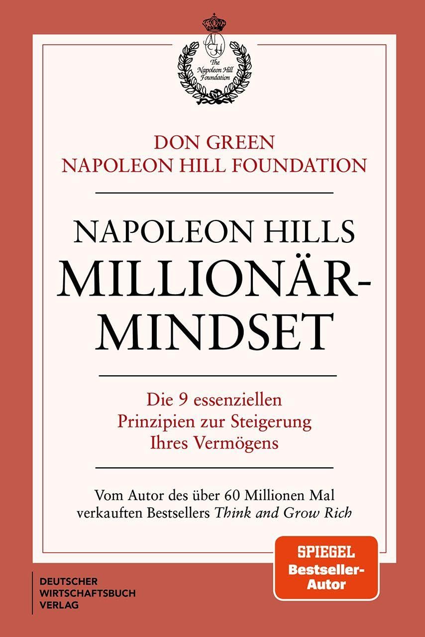 Napoleon Hills Millionär-Mindset: Die 9 essenziellen Prinzipien zur Steigerung Ihres Vermögens