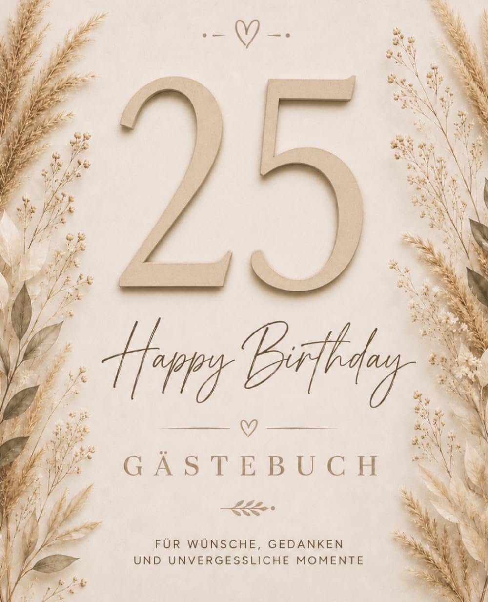 Gästebuch zum 25. Geburtstag – Boho Edition: Wunderschönes Erinnerungsbuch für liebe Wünsche, Herzensmomente und besondere Erinnerungen