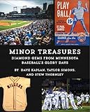 Minor Treasures: Diamond Gems from the Glory Days of Minnesota Baseball