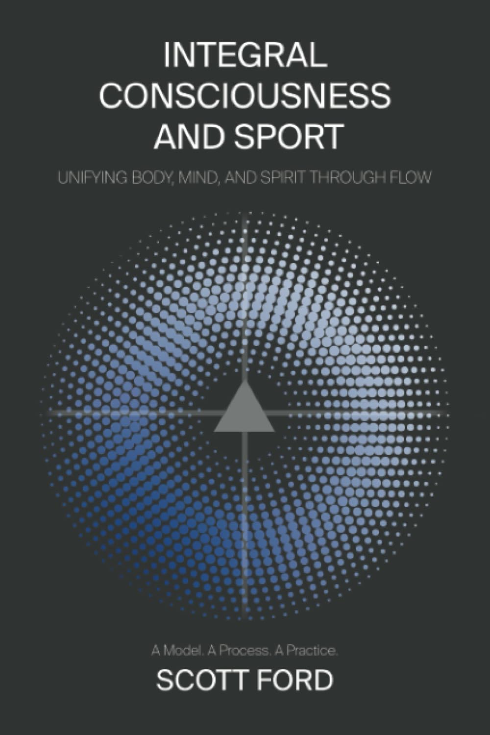 Integral Consciousness and Sport: Unifying Body, Mind and Spirit Through Flow