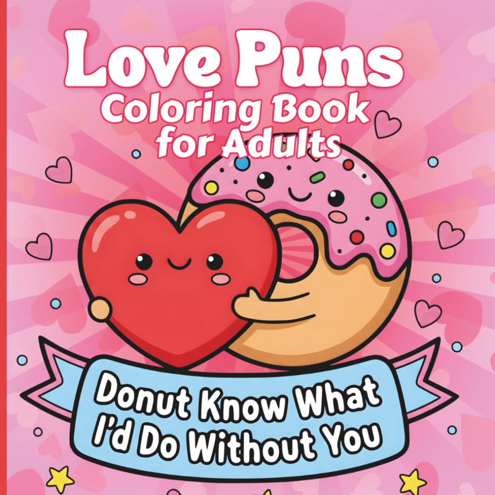 Love Puns Coloring Book for Adults: Valentine’s Day Love, Friendship & Pun Designs with Bold, Easy-to-Color Pages