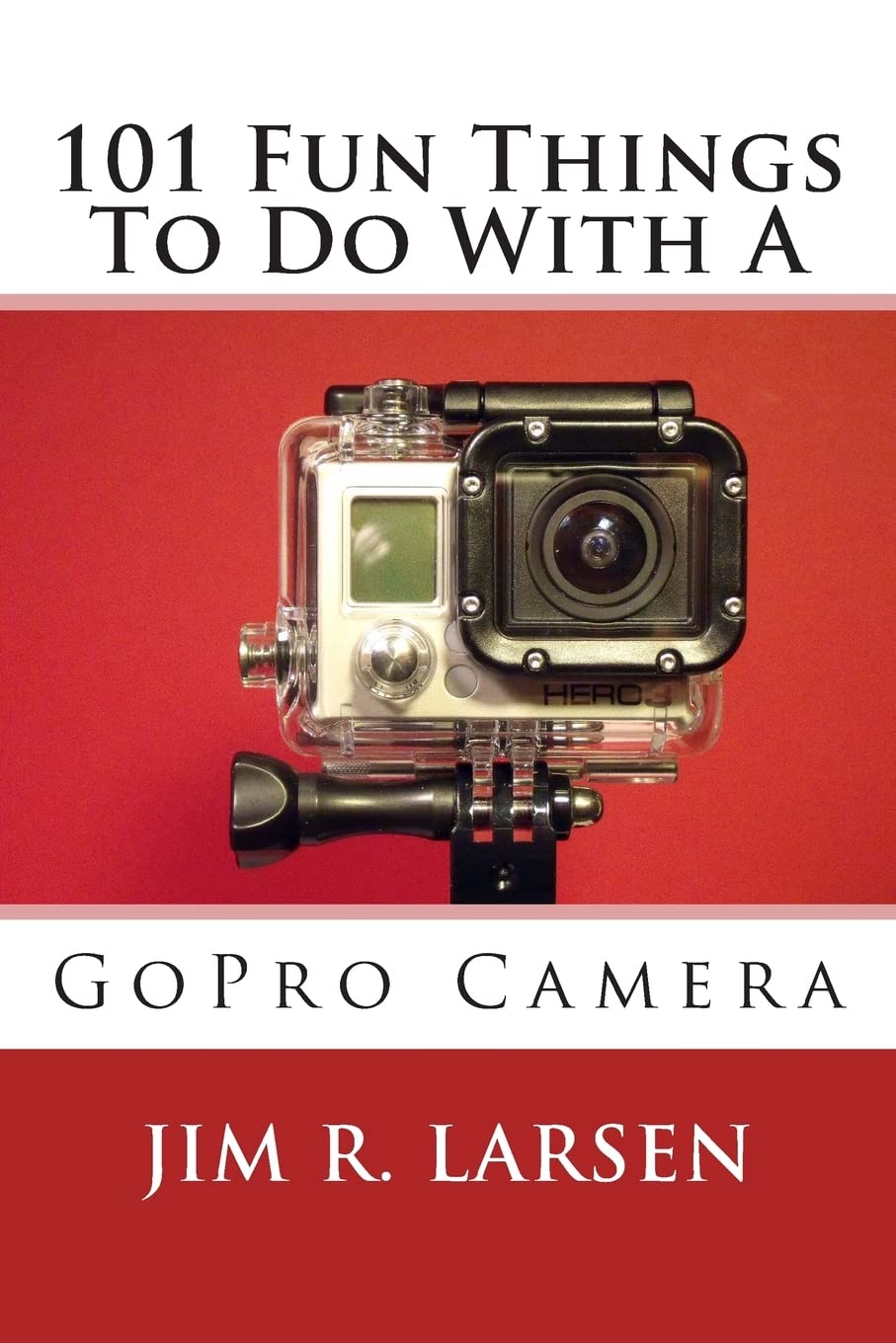 101 Fun Things To Do With A GoPro Camera Paperback – Import, 23 November 2014