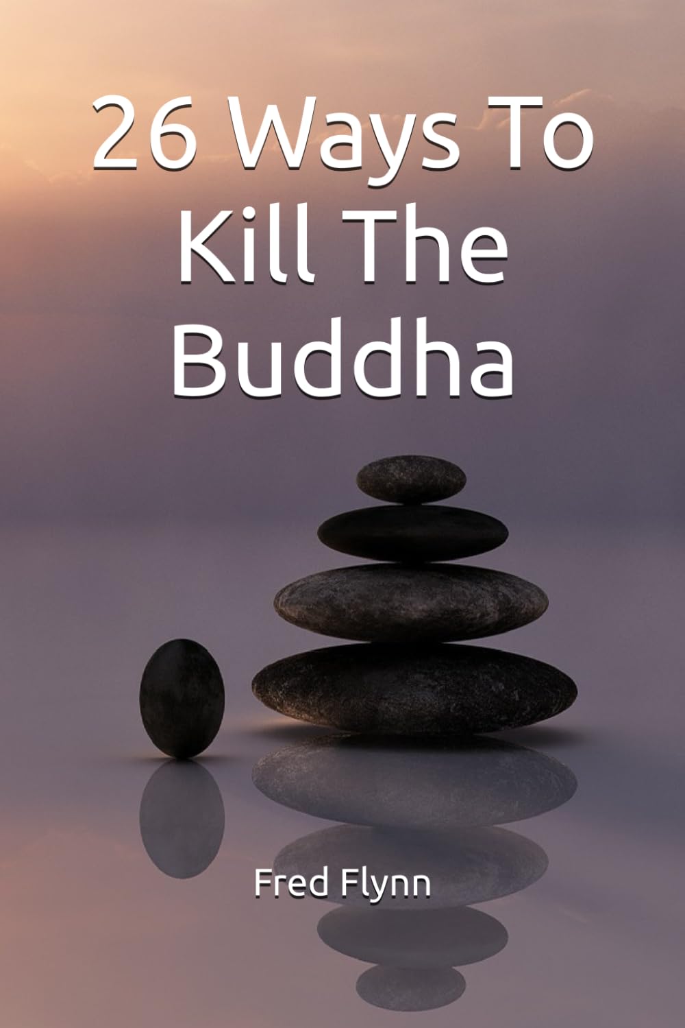 26 Ways to Kill the Buddha