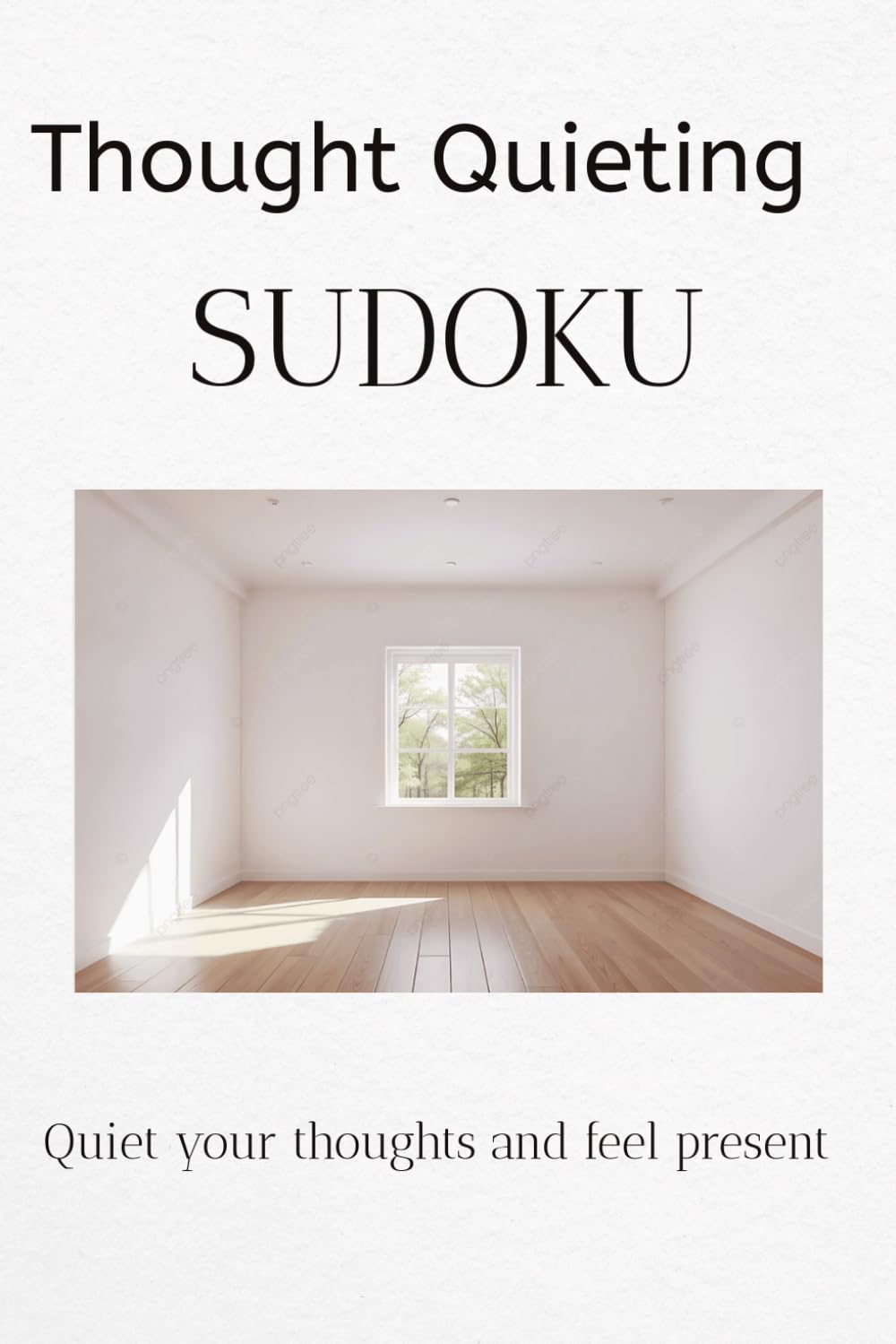 Thought Quieting SUDOKU: Sudoku Puzzles for Thought Quieting || Help Calm the mind , Relax , & Focus | 6x9 Inches, 110 Pages| 50+ Puzzles| Solutions Included
