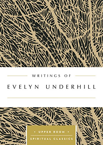 Writings of Evelyn Underhill (Upper Room Spritual Classics)
