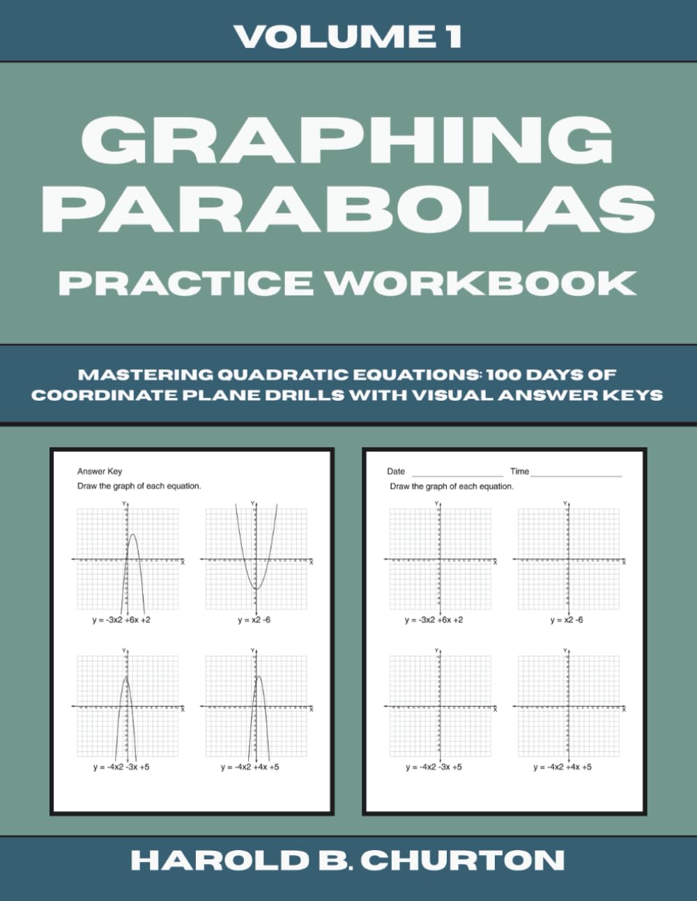 Graphing Parabolas Practice Workbook: Mastering Quadratic Equations - 100 Days of Coordinate Plane Drills with Visual Answer Keys