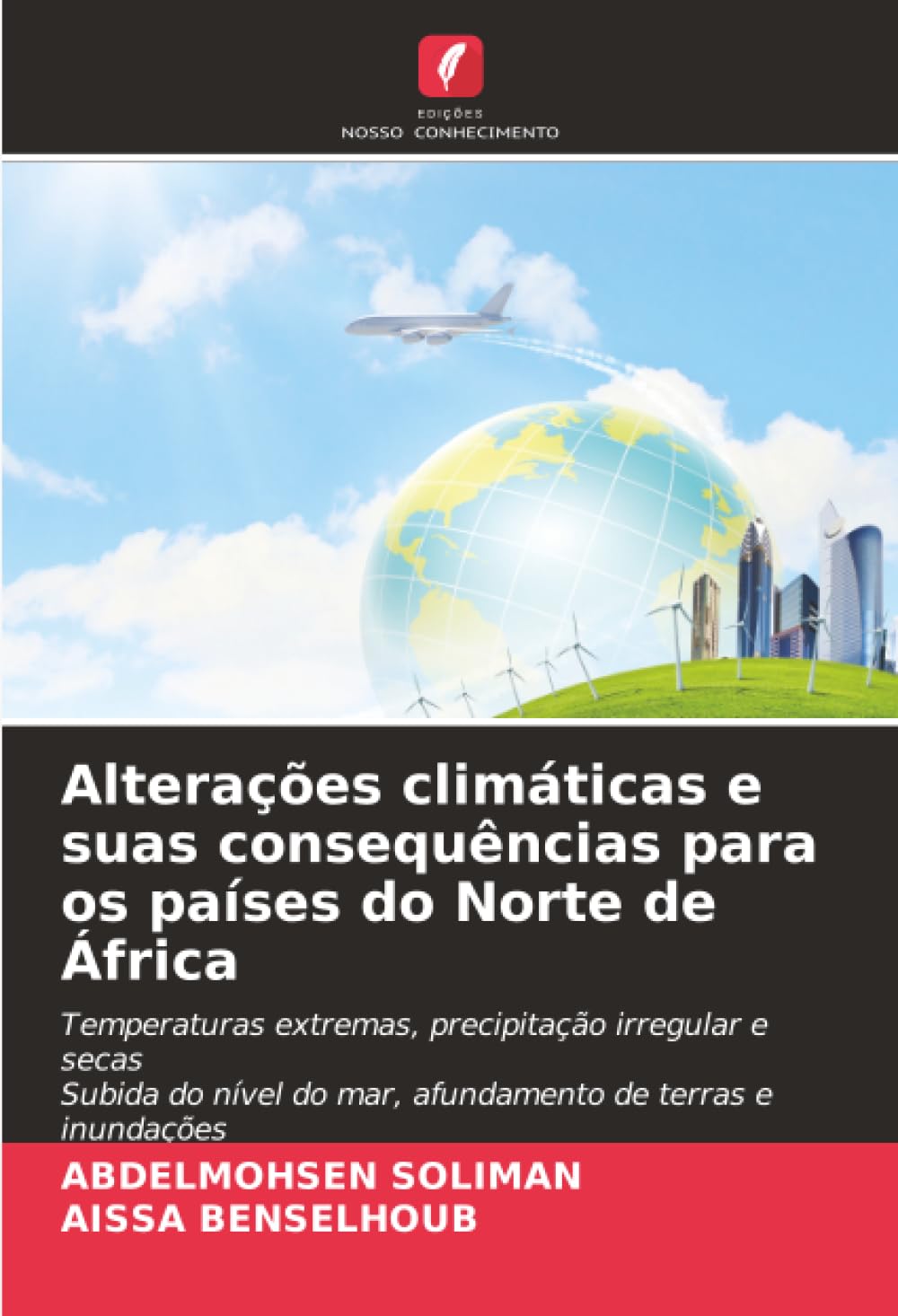 Alterações climáticas e suas consequências para os países do Norte de África: Temperaturas extremas, precipitação irregular e secasSubida do nível do mar, afundamento de terras e inundações