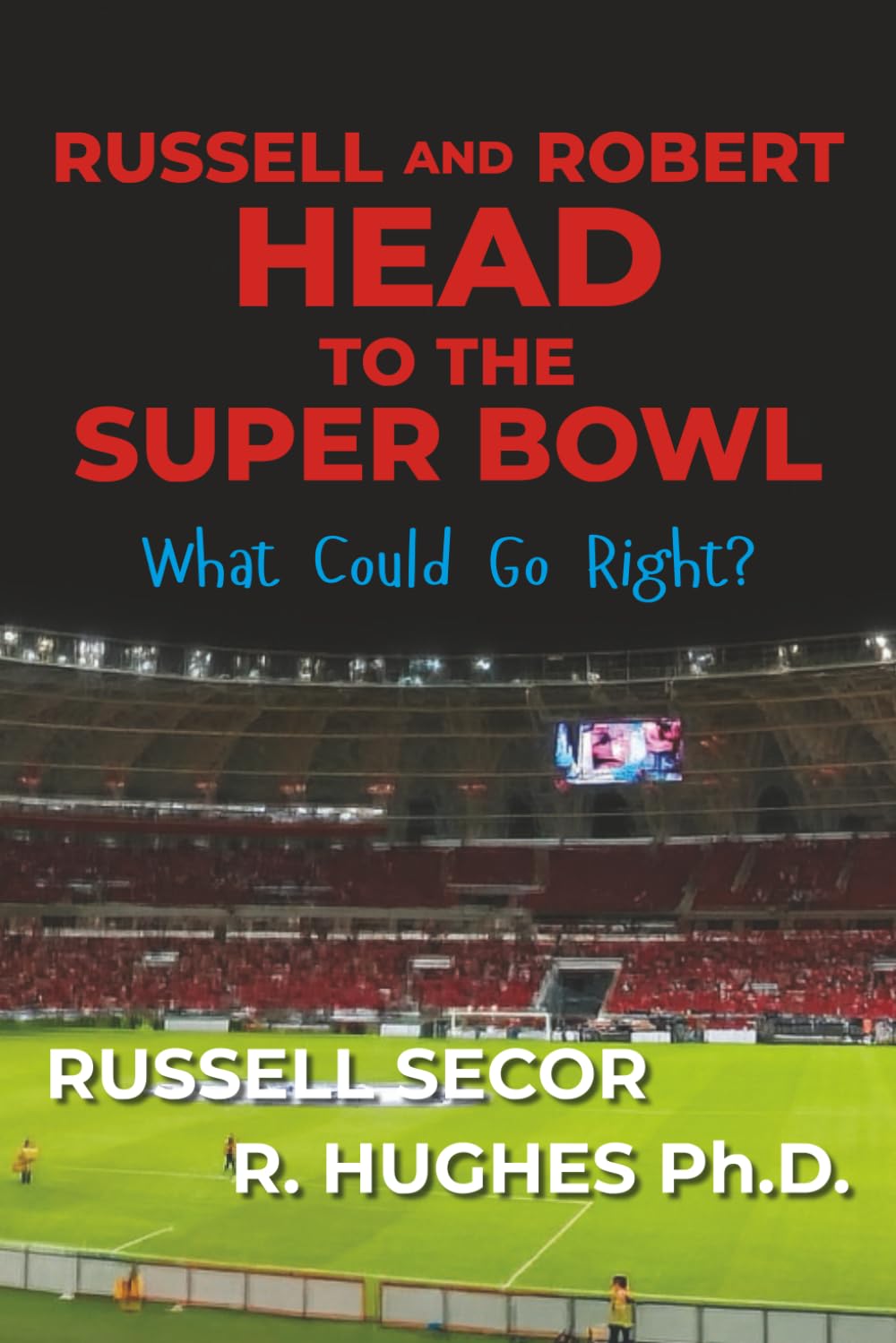 RUSSELL AND ROBERT HEAD TO THE SUPER BOWL: What Could Go Right?