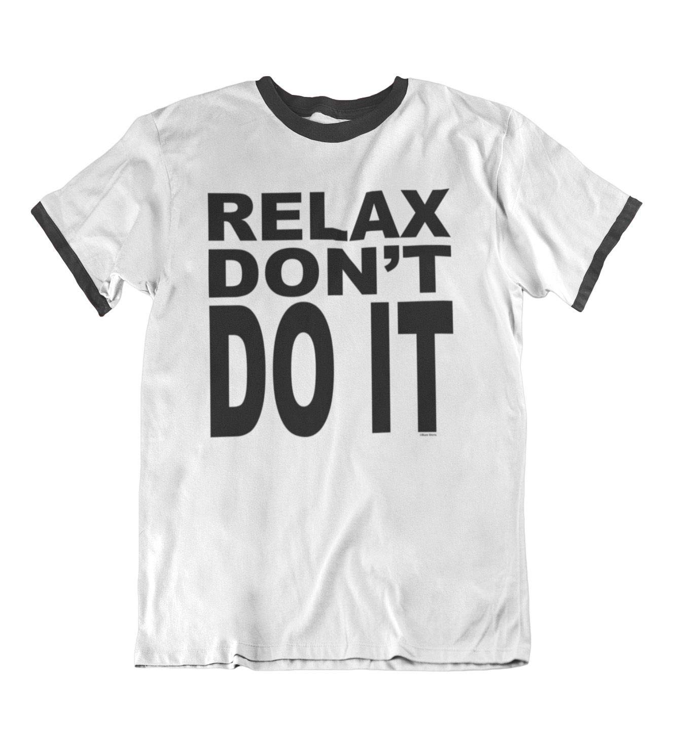 buzz shirts Relax Don't Do it - Womens Funny Slogan T-Shirt