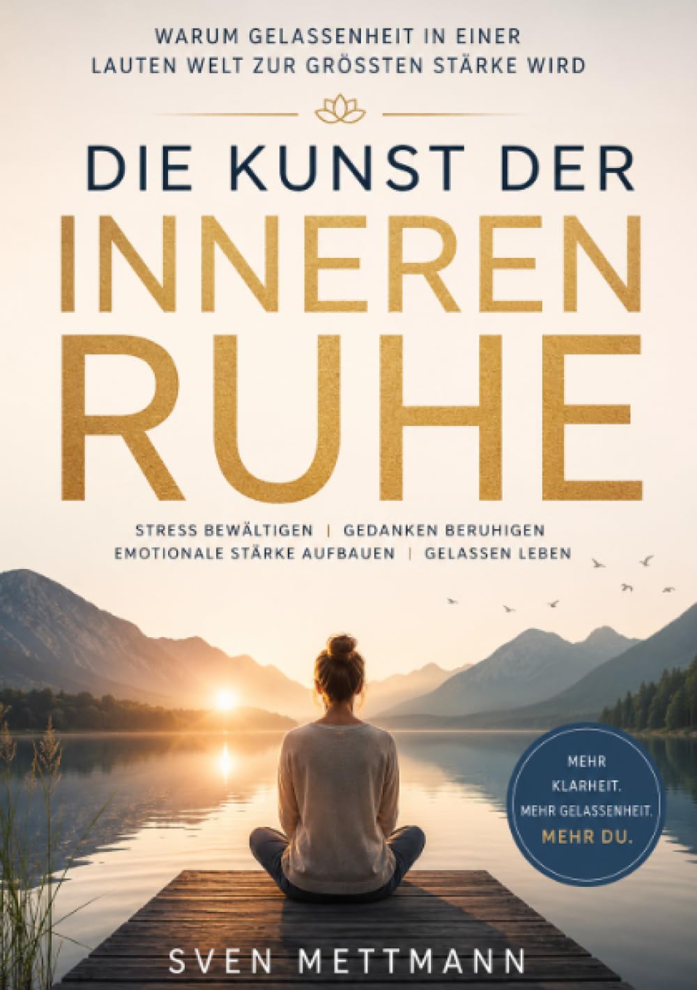 Die Kunst der inneren Ruhe: Warum Gelassenheit in einer lauten Welt zur größten Stärke wird.