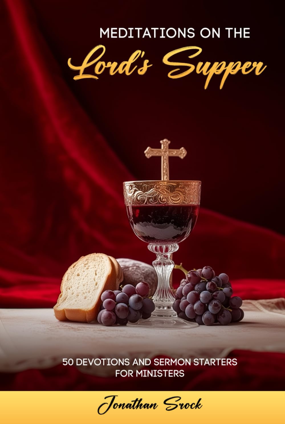 Meditations on the Lord's Supper: 50 Devotions and Sermon Starters for Ministers