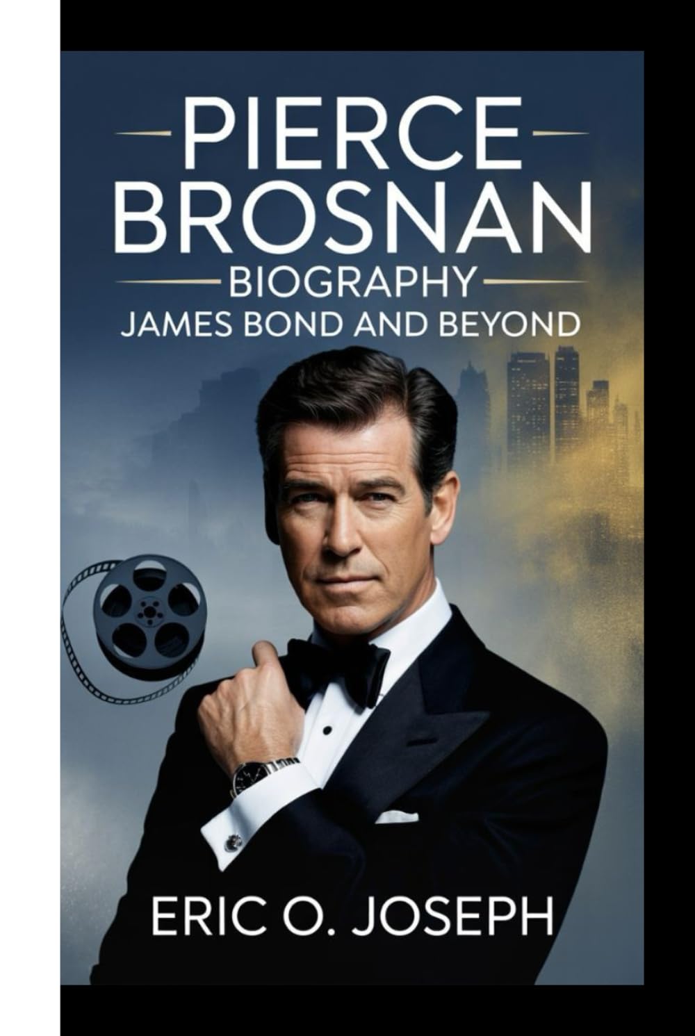 PIERCE BROSNAN BIOGRAPHY: James Bond And Beyond