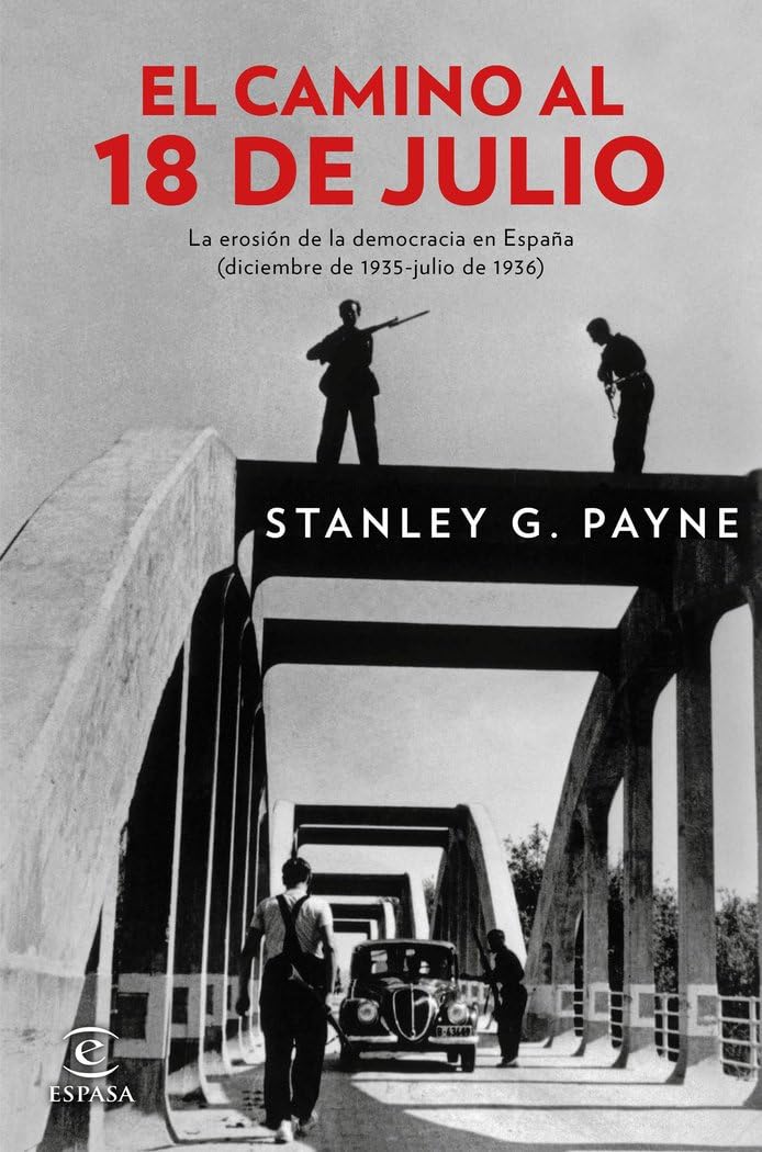 El camino al 18 de julio: La erosión de la democracia en España (diciembre de 1935 - julio de 1936) (Fuera de colección)