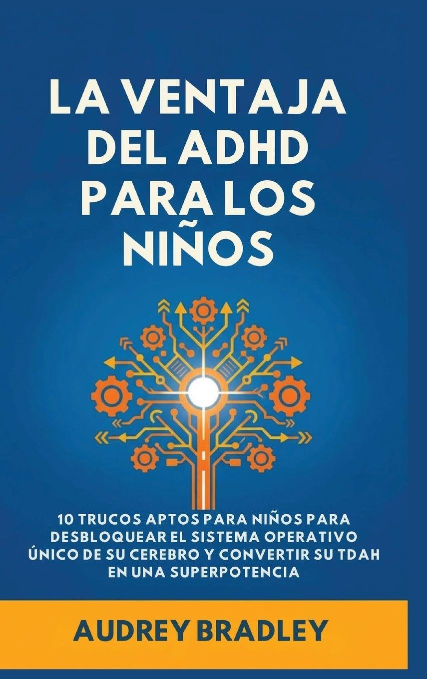 La Ventaja del ADHD para los Niños: 10 Trucos Amigables para los Niños para Desbloquear el Sistema Operativo Único de su Cerebro y Convertir su ADHD en una Superpotencia: 2