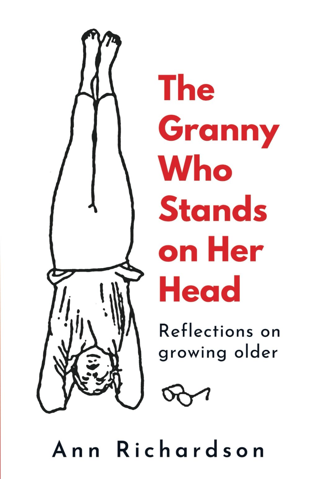 The Granny Who Stands on Her Head: Reflections on growing older