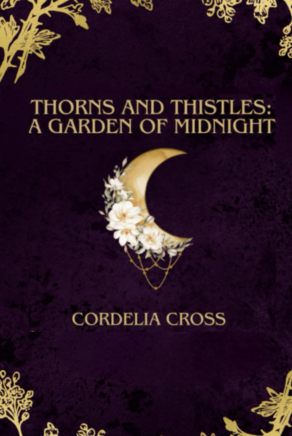 Thorns and Thistles: A Garden of Moonlight