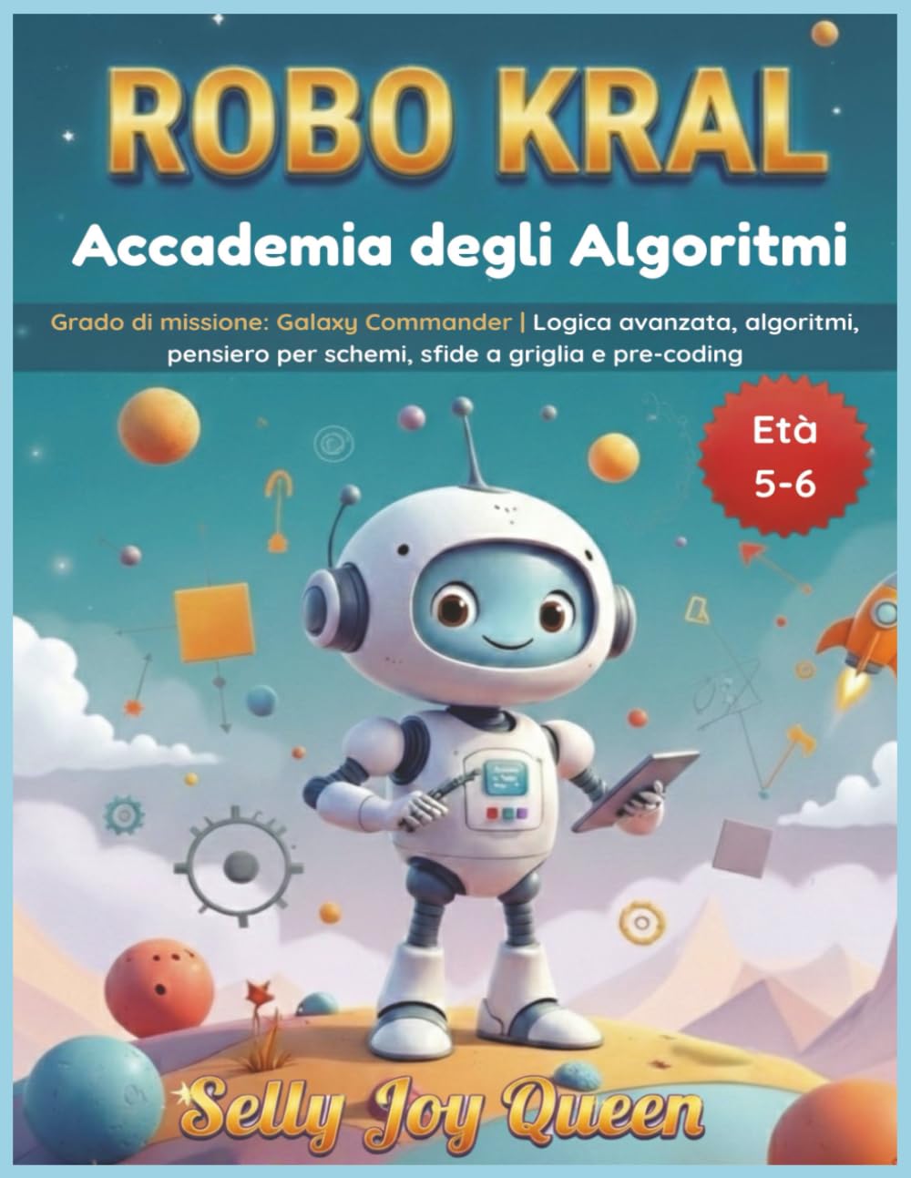 ROBO KRAL – Accademia degli Algoritmi: Grado di missione: Galaxy Commander | Logica avanzata, algoritmi, pensiero per schemi, sfide a griglia e pre-coding