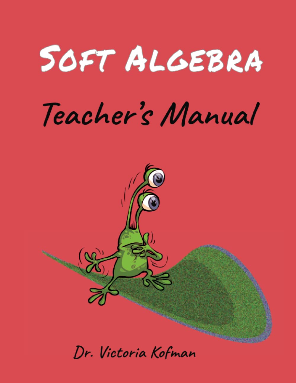 Soft Algebra Teacher's Manual (EzraMath(tm) Introduction to Algebra)