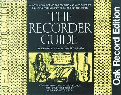 The Recorder Guide: An Instruction Method for Soprano and Alto Recorder, Including Folk