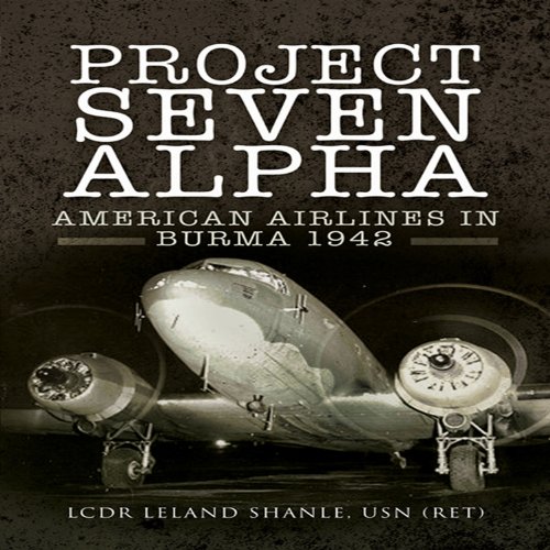 Project Seven Alpha: American Airlines in Burma 1942