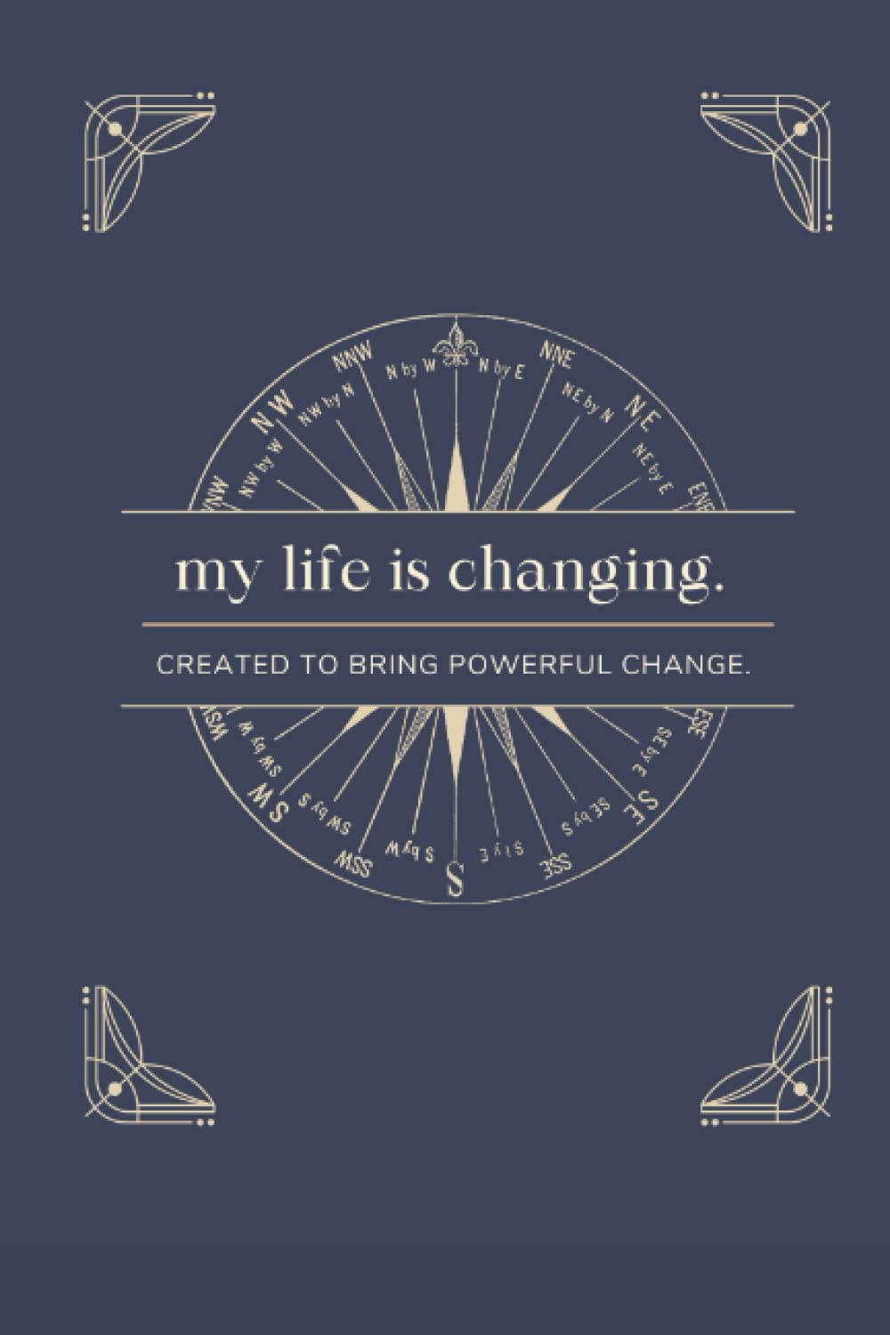my life is changing: journal your way to your happiest, best self