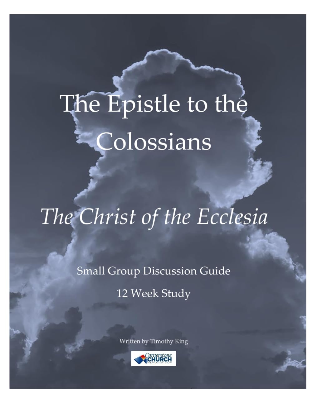 The Epistle to the Colossians - The Christ of the Ecclesia: Small Group Discussion Guide - 12 Weeks