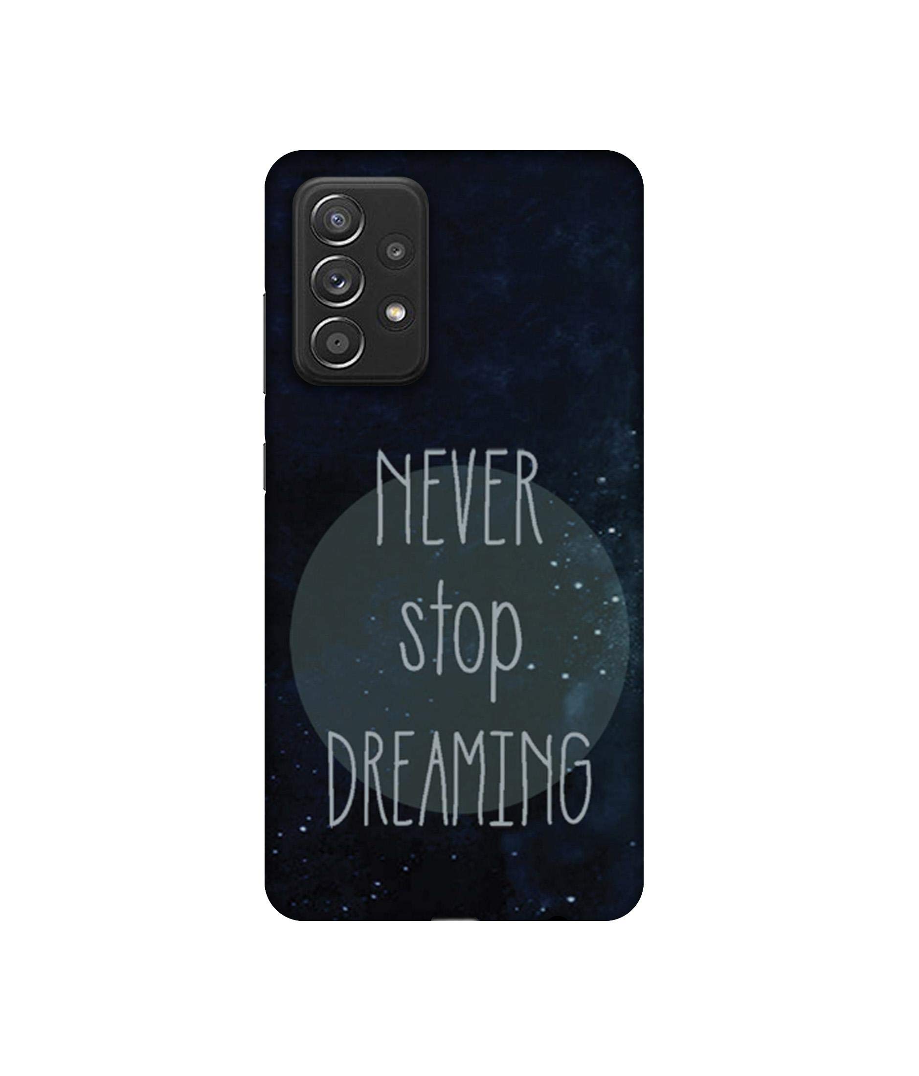 Casotec Never Stop Dreaming Design 3D Printed Hard Back Case Cover for Samsung Galaxy A52