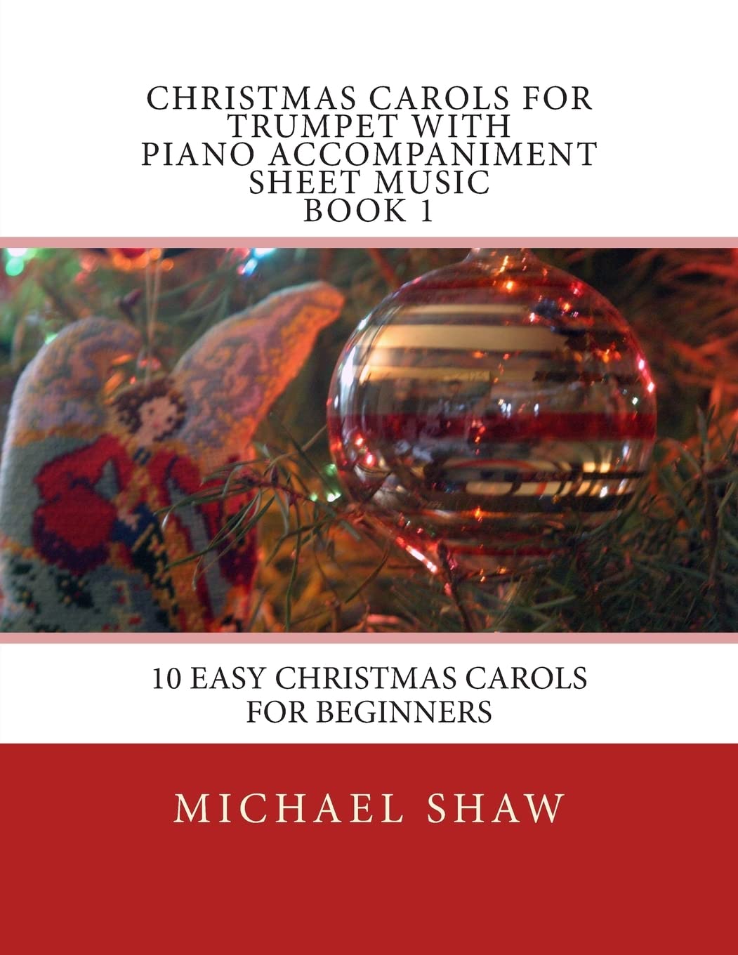 Christmas Carols For Trumpet With Piano Accompaniment Sheet Music Book 1: 10 Easy Christmas Carols For Beginners: Volume 1