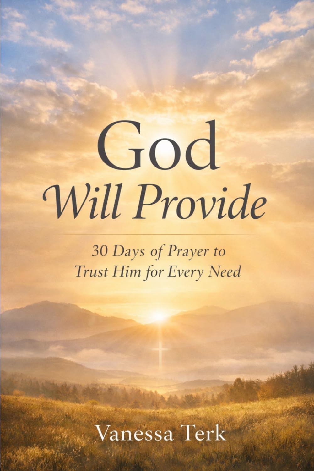 God Will Provide: 30 Days of Prayer to Trust Him for Every Need: 9 (30 Days Prayer Series)