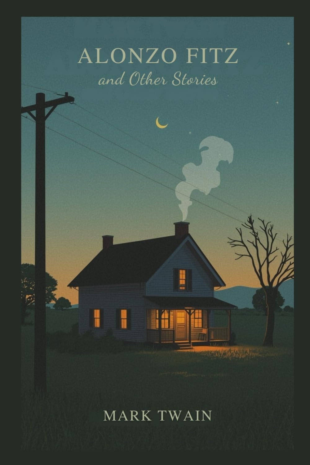 Alonzo Fitz and Other Stories: A Classic Collection of Wit, Imagination, and Satirical American Tales