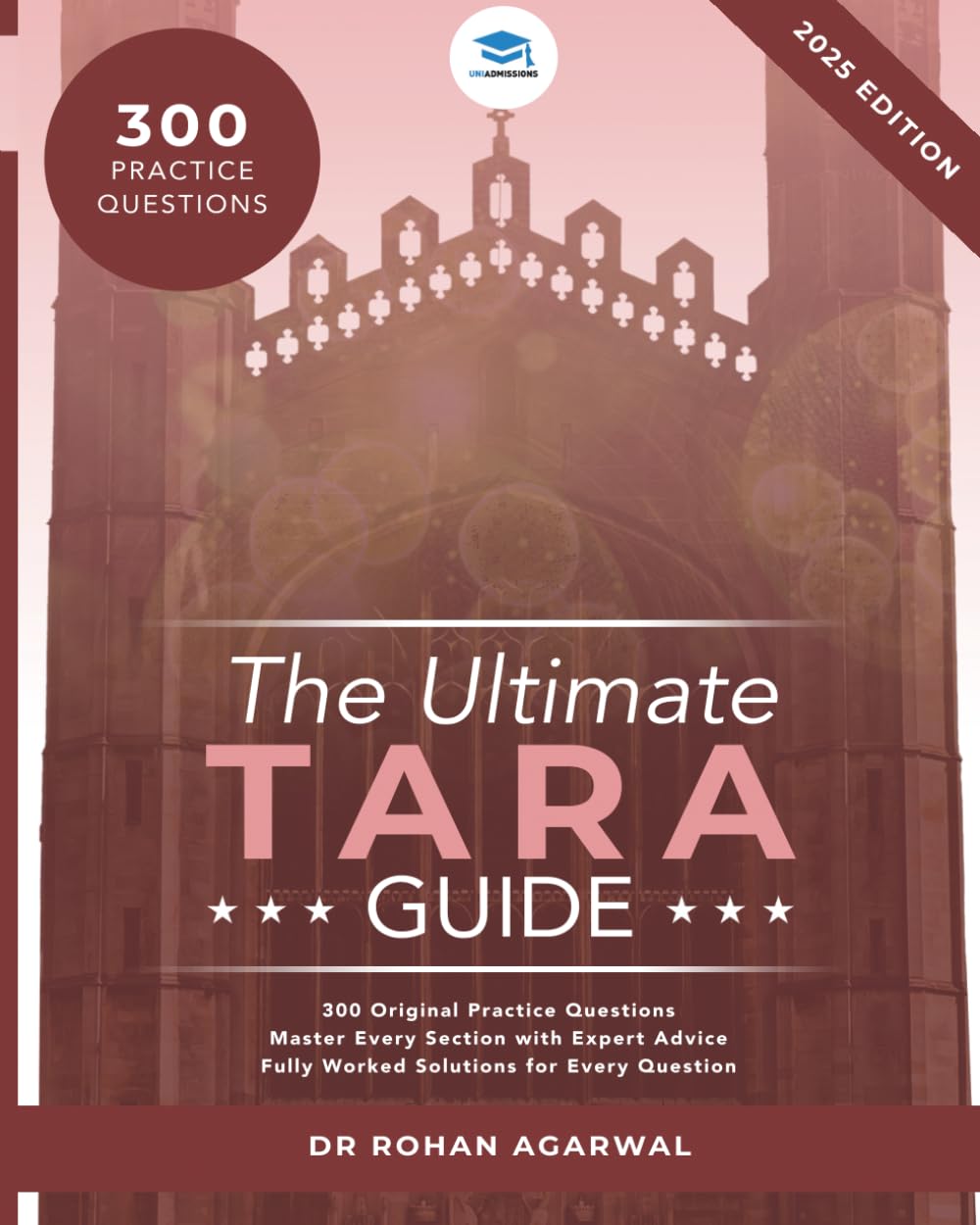 The Ultimate TARA Guide: 2025 Edition with over 250 Original questions and solutions. TARA Guide, Mock Papers, Score Boosting Strategies, Time Saving ... the Test of Academic Reasoning for Admissions