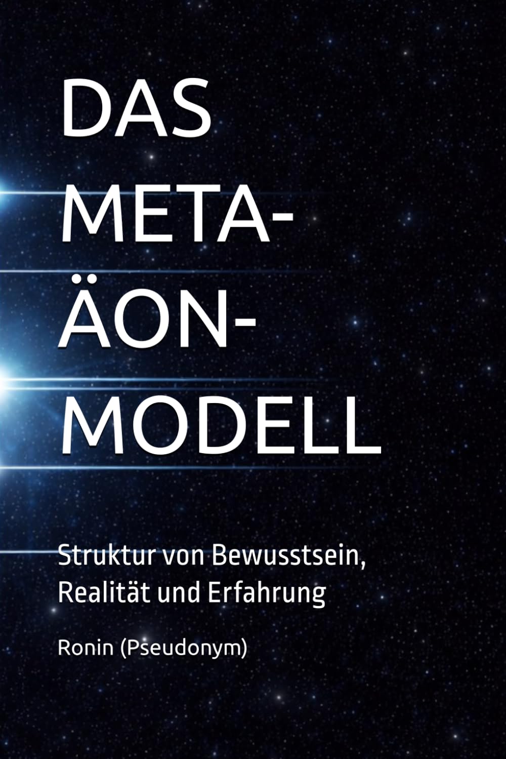 DAS META-ÄON-MODELL: Struktur von Bewusstsein, Realität und Erfahrung