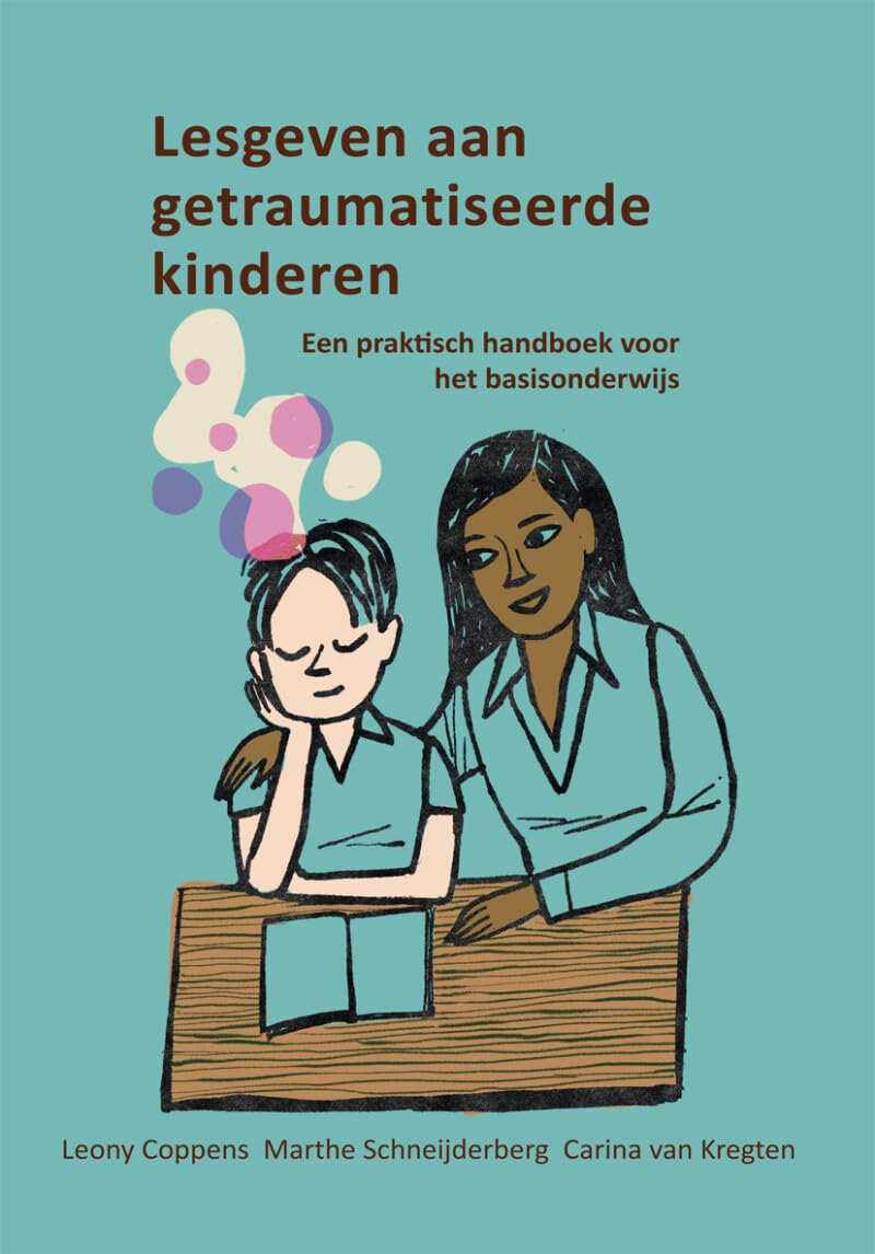 Lesgeven aan getraumatiseerde kinderen: een praktisch handboek voor het basisonderwijs