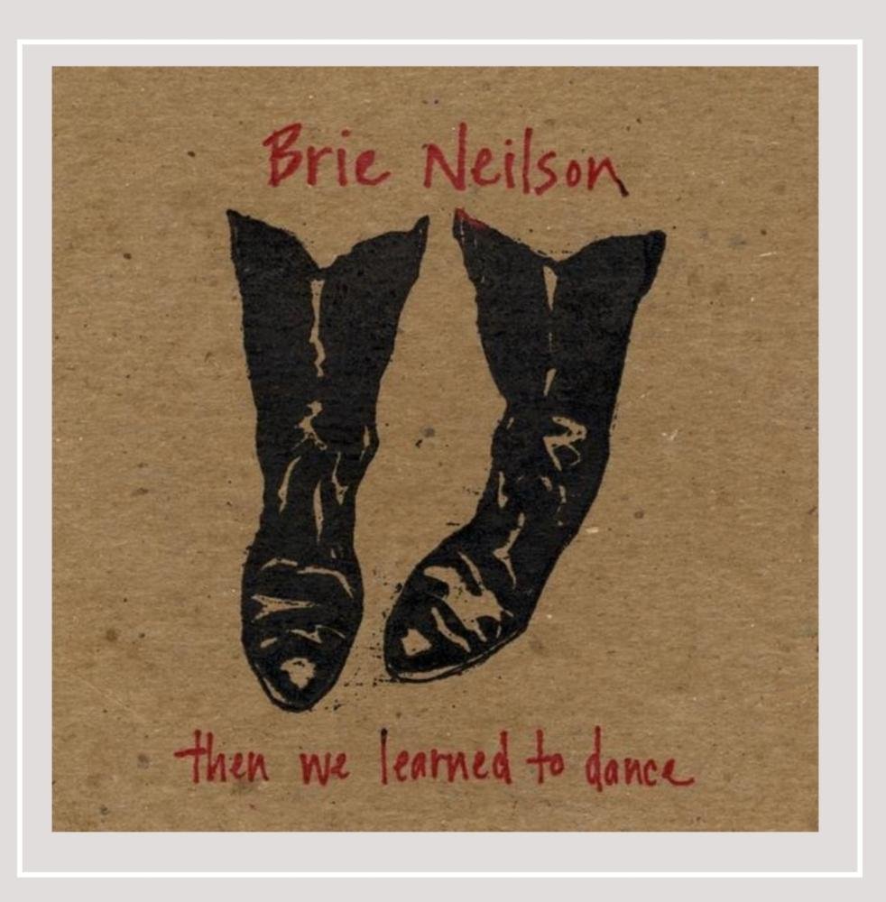 Then We Learned to Dance [Audio CD] Brie Neilson