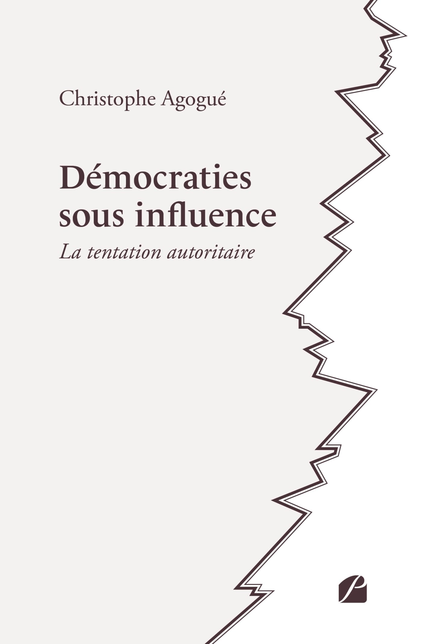 Démocraties sous influence: La tentation autoritaire