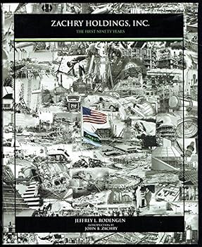 Zachry Holdings, Inc. The First Ninety Years
