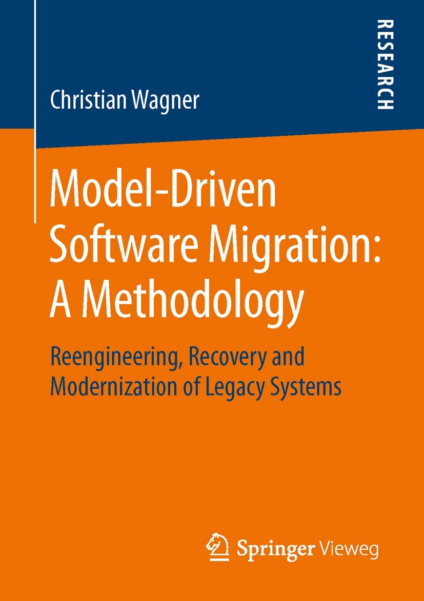 Model-Driven Software Migration: A Methodology: Reengineering, Recovery and Modernization of Legacy Systems