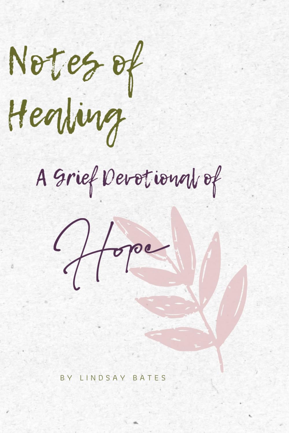 Notes of Healing: A Grief Devotional Of Hope